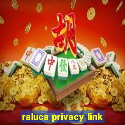 raluca privacy link